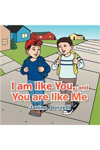I am Like You, and You are Like Me
