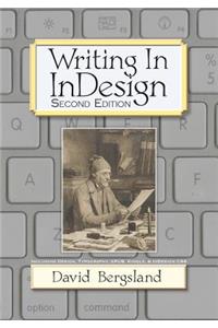 Writing in Indesign, 2nd Edition: Including Design, Typography, Epub, Kindle, & Indesign Cs6