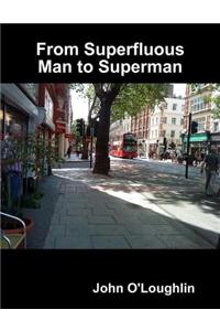 From Superfluous Man to Superman