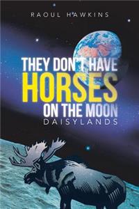 They Don't Have Horses on the Moon