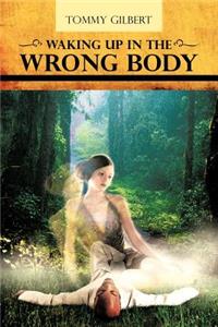 Waking Up In The Wrong Body