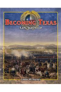 Becoming Texas: Early Statehood