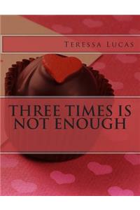 Three Times is not Enough