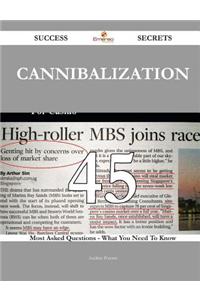 Cannibalization 45 Success Secrets - 45 Most Asked Questions on Cannibalization - What You Need to Know