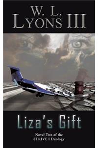 Liza's Gift: Novel Two of the Strive I Duology