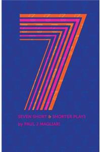 Seven Short & Shorter Plays