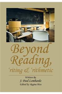 Beyond Reading, 'Riting & 'Rithmetic