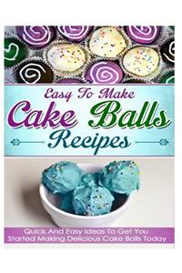 Easy To Make Cake Balls Recipes