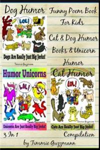 Funny Poem Book for Kids - Cat & Dog Humor Books & Unicorn Humor: Just Really Big Jerks Series - 3 in 1 Compilation of Volume 1 & 2 & 3
