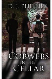 Cobwebs in the Cellar