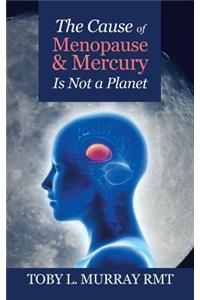 Cause of Menopause & Mercury Is Not a Planet