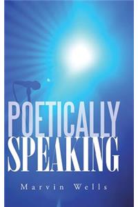 Poetically Speaking