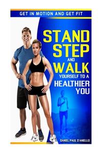 Stand, Step, and Walk Yourself to a Healthier You