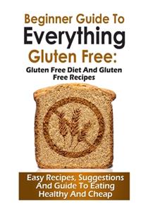 Beginner Guide To Everything Gluten-Free