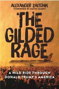 Gilded Rage: A Wild Ride Through Donald Trump's America