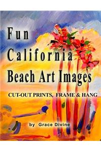 Fun California Beach Art Images Cut-out Prints, Frame & Hang