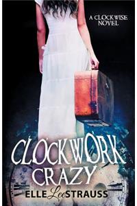 Clockwork Crazy: A Young Adult Time Travel Romance