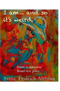 I am and so it's weird.