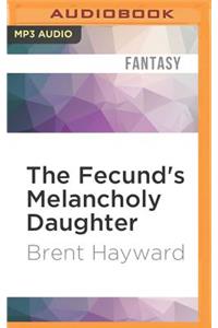 Fecund's Melancholy Daughter