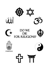 Do we die for religions?