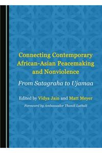 Connecting Contemporary African-Asian Peacemaking and Nonviolence: From Satagraha to Ujamaa