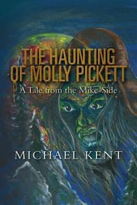 The Haunting of Molly Pickett: A Tale from the Mike-Side