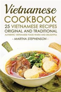 Vietnamese Cookbook - 25 Vietnamese Recipes Original and Traditional: Authentic Vietnamese Food Warm and Delightful