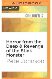Horror from the Deep & Revenge of the Stink Monster
