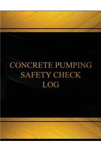 Concrete Pumping Safety Log (Log Book, Journal - 125 pgs, 8.5 X 11 inches)