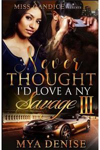 Never Thought I'd Love A NY Savage 3