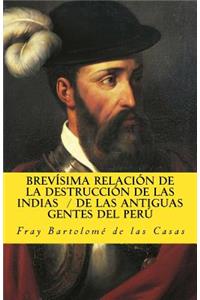 Brevisima relacion de la destruccion de las Indias De las antiguas gentes del Peru
