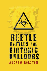 Beetle Battles the Biotoxic Bulldogs