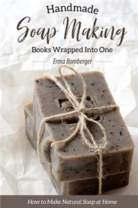 Homemade Soap Making Books Wrapped Into One: How to Make Natural Soap at Home