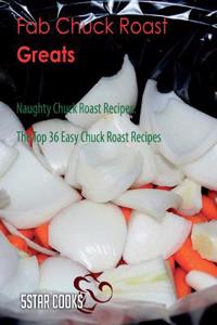 Fab Chuck Roast Greats