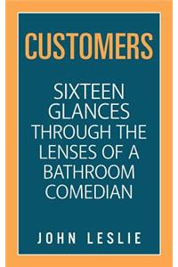 Customers: Sixteen Glances Through the Lenses of a Bathroom Comedian