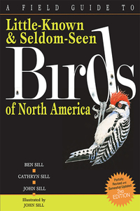 Field Guide to Little-Known and Seldom-Seen Birds of North America