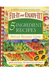 Fix-It and Enjoy-It 5-Ingredient Recipes