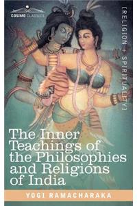 Inner Teachings of the Philosophies and Religions of India