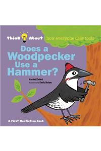 Does a Woodpecker Use a Hammer?