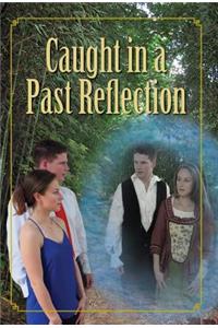 Caught in a Past Reflection