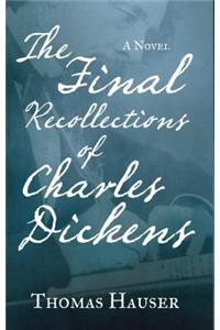 The Final Recollections of Charles Dickens