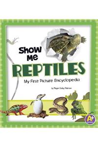Show Me Reptiles: My First Picture Encyclopedia: My First Picture Encyclopedia