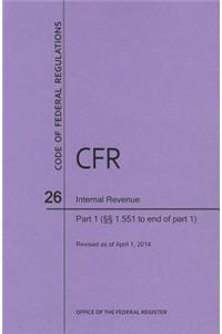 Code of Federal Regulations Title 26, Internal Revenue, Parts 1. 1551-End, 2014