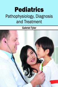 Pediatrics: Pathophysiology, Diagnosis and Treatment