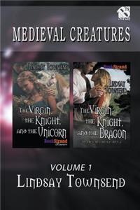 Medieval Creatures, Volume 1 [The Virgin, the Knight, and the Unicorn: The Virgin, the Knight and the Dragon] (Bookstrand Publishing Romance)