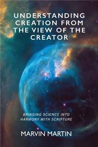 Understanding Creation From The View of The Creator