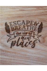 Escape & Breathe The Air Of New Places