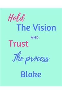 Hold The Vision and Trust The Process Blake's