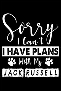 Sorry I Can't I Have Plans With My Jack Russell