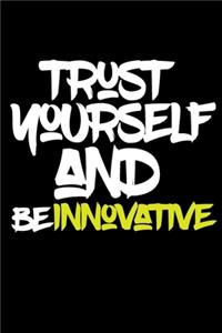trust yourself and be INNOVATE